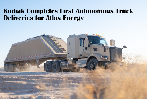 Kodiak Robotics: Autonomous Truck Deliveries for Atlas Energy