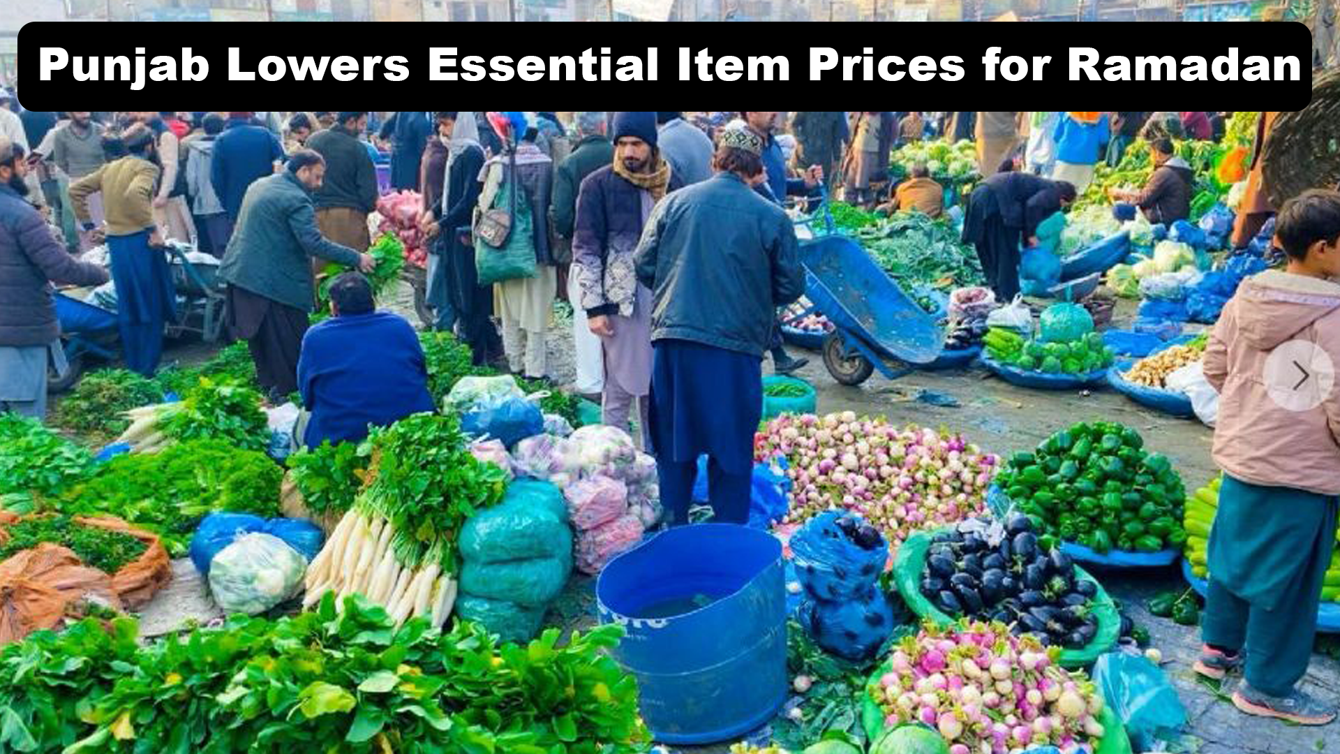 Punjab Lowers Essential Item Prices for Ramadan